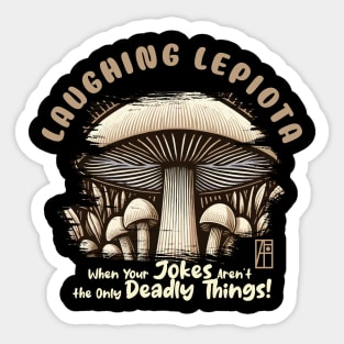 MUSHROOMS - Laughing Lepiota: When Your Jokes Aren't the Only Deadly Things! - Mushroom Forager -Toadstool Sticker